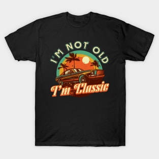 Fathers Day Dad Grandpa Im not old Im classic T-Shirt